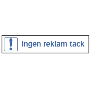 SKYLT 367456 TRIVSEL INGEN REKLAM TACK 100X20MM
