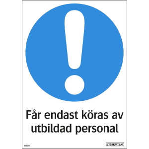 Får endast köras av utbildad personal - Skylt - 148x210 mm