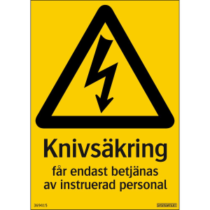 Knivsäkring får endast betjänas av instruerad - Skylt - 105x148 mm